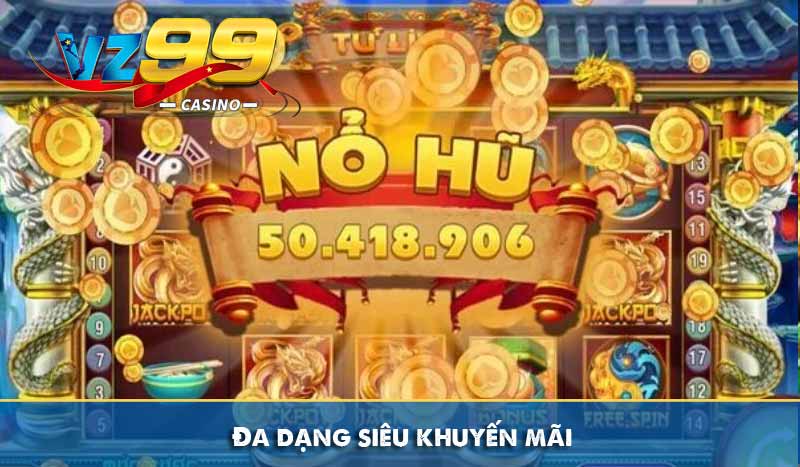 Nổ hũ VZ88 - Trải nghiệm săn hũ đỉnh cao cho người Việt 9 Đa dạng siêu khuyến mãi