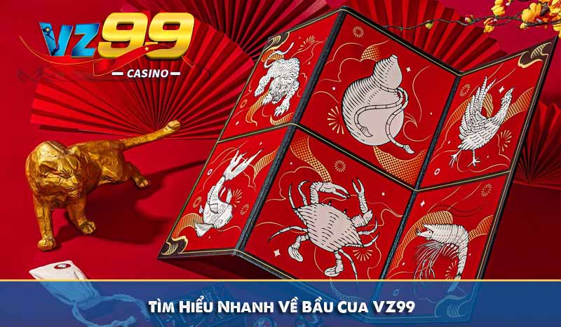 Vì Sao Bầu Cua VZ99 Trở Thành Game Đổi Thưởng Được Yêu Thích 6 Tìm Hiểu Nhanh Về Bầu Cua VZ99 casino